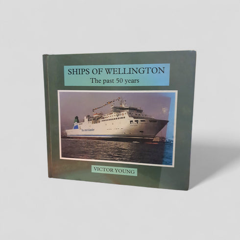 Ships of Wellington: The Past 50 Years by Victor Young